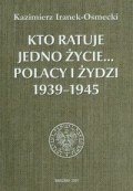  Okładka książki - Kto ratuje jedno życie... Polacy i Żydzi 1939-1945 