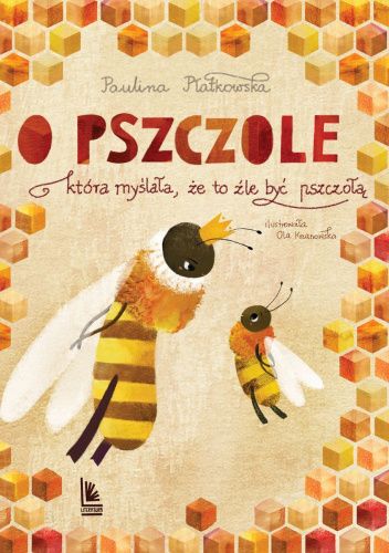  okładka książki: O pszczole, która myślała, że to źle być pszczołą 