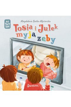  Okładka książki - Tosia i Julek myją zęby. 