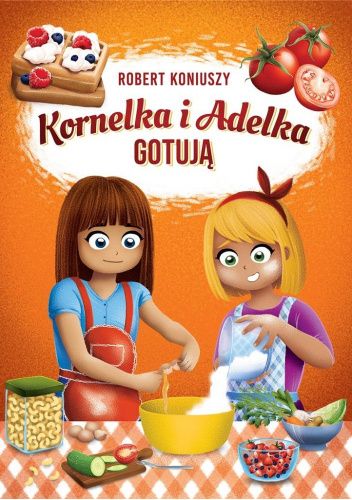 okładka książki: Kornelka i Adelka gotują 