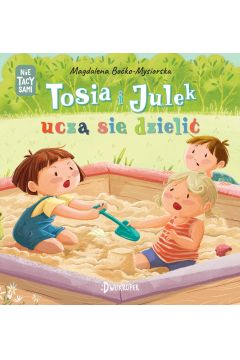  Okładka książki - Tosia i Julek uczą się dzielić. 