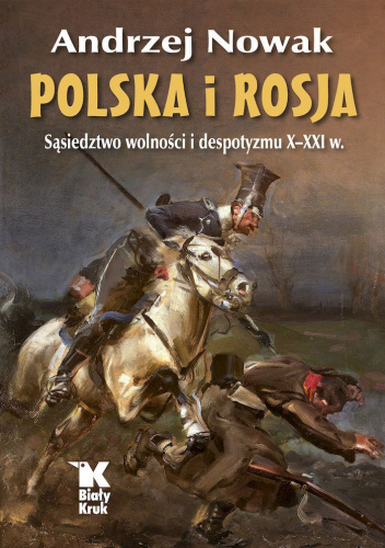  okładka książki: Polska i Rosja: sąsiedztwo wolności i despotyzmu X-XXI w. 