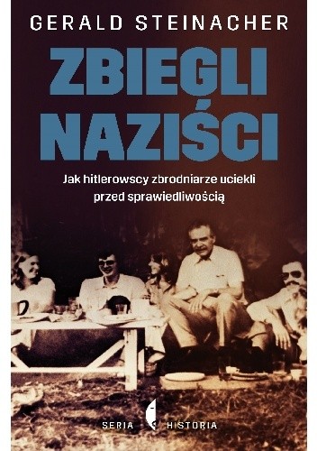 Okładka książki - Zbiegli naziści. Jak hitlerowscy zbrodniarze uciekli przed sprawiedliwością 