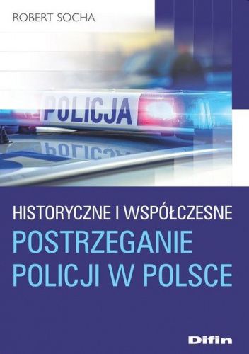  okładka książki: Historyczne i współczesne postrzeganie policji w Polsce 