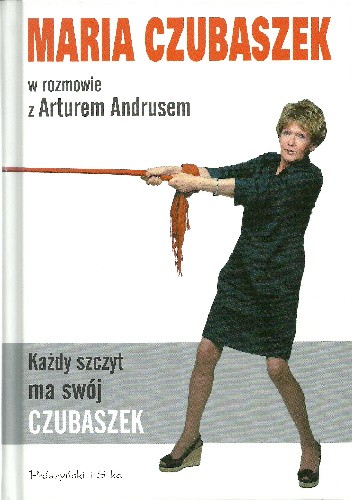  Okładka książki -  Każdy szczyt ma swój Czubaszek. Maria Czubaszek w rozmowie z Arturem Andrusem 